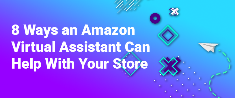 8 Ways an Amazon Virtual Assistant Can Help With Your Store