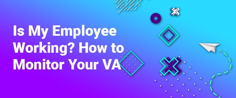 Is My Employee Working? How to Monitor Your VA